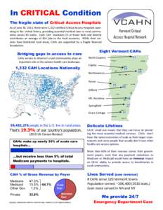 In CRITICAL Condition The fragile state of Critical Access Hospitals As of June 30, 2013, there were 1,332 certified Critical Access Hospitals operating in the United States, providing essential medical care to rural com