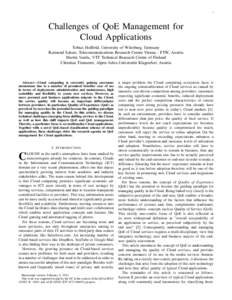 1  Challenges of QoE Management for Cloud Applications Tobias Hoßfeld, University of W¨urzburg, Germany Raimund Schatz, Telecommunications Research Center Vienna - FTW, Austria