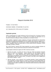 Rapport d’activités 2012 Président : M. Henri Rothen Commission médicale : Dr Sandra Beer, Dr Juan Ruiz Au 31 décembre 2012, l’AVD compte 1347 membres  Organisation générale