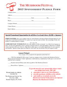 THE MUSHROOM FESTIVAL 2015 SPONSORSHIP PLEDGE FORM Company Name:__________________________________________________________________ Address:________________________________________________________________________ City:___