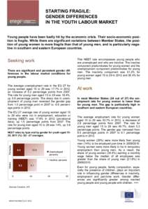 STARTING FRAGILE: GENDER DIFFERENCES IN THE YOUTH LABOUR MARKET Young people have been badly hit by the economic crisis. Their socio-economic position is fragile. While there are significant variations between Member Sta