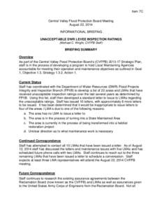 Item 7C Central Valley Flood Protection Board Meeting August 22, 2014 INFORMATIONAL BRIEFING UNACCEPTABLE DWR LEVEE INSPECTION RATINGS (Michael C. Wright, CVFPB Staff)