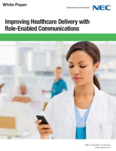 White Paper  Improving Healthcare Delivery with Role-Enabled Communications  NEC Corporation of America