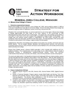 Strategy for Action Workbook Mineral Area College, Missouri A. Mineral Area College’s Present 1. Distinctive organizational features Mineral Area College, formerly Flat River Junior College (est. 1922), was founded by 