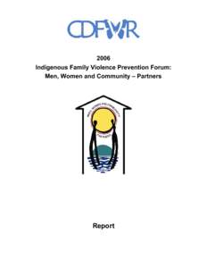 2006 Indigenous Family Violence Prevention Forum: Men, Women and Community – Partners Report