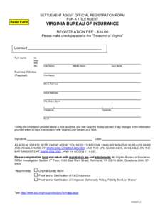 SETTLEMENT AGENT OFFICIAL REGISTRATION FORM FOR A TITLE AGENT Reset Form  VIRGINIA BUREAU OF INSURANCE