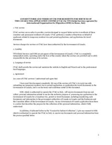 CONSENT FORM AND TERMS OF USE FOR RESIDENTS FOR SERVICES OF THE CANADA VISA APPLICATION CENTRE (CVAC) by VFS Global Services operated by International Organization for Migration (IOM) in Rome, Italy 1. VAC service CVAC s