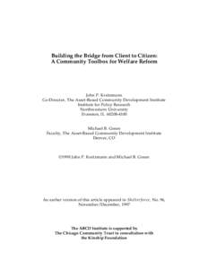 Building the Bridge from Client to Citizen: A Community Toolbox for Welfare Reform John P. Kretzmann Co-Director, The Asset-Based Community Development Institute Institute for Policy Research