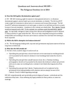 Questions and Answers about HB[removed]The Religious Freedom Act of 2014 Q: Does this bill legalize discrimination against gays? A: NO. HB 2453 creates no right for anyone to deny general services to, or otherwise discrimi