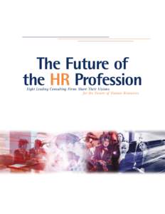 The Future of the HR Profession Eight Leading Consulting Firms Share Their Visions for the Future of Human Resources  The Society for Human Resource Management (SHRM) is the world’s largest association devoted to huma