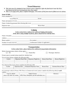 Travel Itinerary  This form must be submitted at least 24 hours prior to departure (after the final travel roster has been determined and all travel arrangements have been made).  This is a two-page form, please co