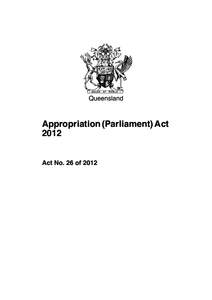 Queensland  Appropriation (Parliament) Act[removed]Act No. 26 of 2012