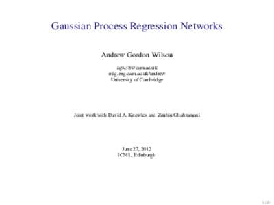 Gaussian Process Regression Networks Andrew Gordon Wilson  mlg.eng.cam.ac.uk/andrew University of Cambridge