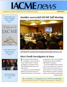 IACME news  A publication of the Iowa Association of County Medical Examiners IACME elections and the new Investigator