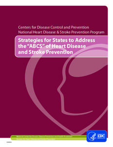 Centers for Disease Control and Prevention National Heart Disease & Stroke Prevention Program Strategies for States to Address the “ABCS” of Heart Disease and Stroke Prevention