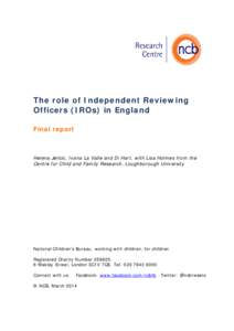 The role of Independent Reviewing Officers (IROs) in England Final report Helena Jelicic, Ivana La Valle and Di Hart, with Lisa Holmes from the Centre for Child and Family Research, Loughborough University