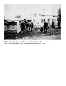 The Darius Crane Family in front of their house at 84 Crane Road in 1886 Darius Crane holds the horse; his son William holds his daughter Betsey’s hand 