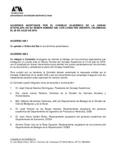 UNIVERSIDAD AUTÓNOMA METROPOLITANA  ACUERDOS ADOPTADOS POR EL CONSEJO ACADÉMICO DE LA UNIDAD IZTAPALAPA EN SU SESIÓN NÚMERO 409, CON CARÁCTER URGENTE, CELEBRADA EL 26 DE JULIO DE 2016.