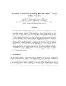 Speaker Identification using The Modified Group Delay Feature Rajesh M. Hegde and Hema A. Murthy Dept. of Computer Science and Engineering, Indian Institute of Technology, Madras,Chennai, India. Email: rajesh,h