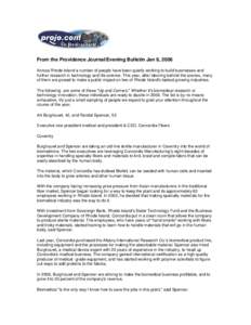 From the Providence Journal/Evening Bulletin Jan 8, 2006 Across Rhode Island a number of people have been quietly working to build businesses and further research in technology and life science. This year, after laboring