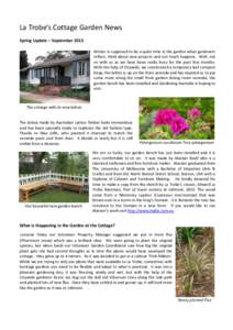 La Trobe’s Cottage Garden News Spring Update – September 2013 Winter is supposed to be a quite time in the garden when gardeners reflect, think about new projects and not much happens. Well, not so with us as we have
