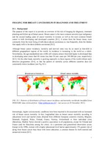 IMAGING FOR BREAST CANCER HELPS IN DIAGNOSIS AND TREATMENT II-1. Background The purpose of this report is to provide an overview of the role of imaging for diagnosis, treatment planning and follow-up of breast cancer. Br