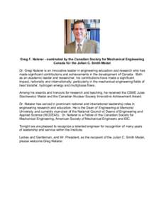 Greg F. Naterer - nominated by the Canadian Society for Mechanical Engineering Canada for the Julian C. Smith Medal Dr. Greg Naterer is an innovative leader in engineering education and research who has made significant 