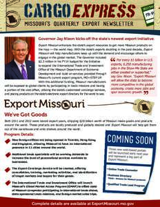 Governor Jay Nixon kicks off the state’s newest export initiative. Export Missouri enhances the state’s export resources to get more Missouri products on the map — the world map. With the state’s exports doubling