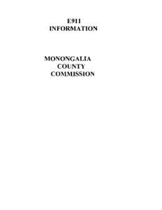 E911 INFORMATION MONONGALIA COUNTY COMMISSION