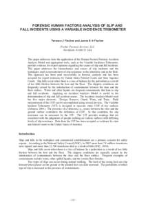 FORENSIC HUMAN FACTORS ANALYSIS OF SLIP AND FALL INCIDENTS USING A VARIABLE INCIDENCE TRIBOMETER Terence J Fischer and Jamie S A Fischer Fischer Forensic Services, LLC Northfield, NJ[removed]USA This paper addresses how th