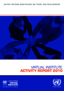 United Nations Conference on Trade and Development  Virtual institute ACTIVITY REPORT 2010 VIRTUAL INSTITUTE
