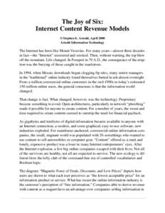 The Joy of Six: Internet Content Revenue Models © Stephen E. Arnold, April 2000 Arnold Information Technology  The Internet has been like Mount Vesuvius. For many years—almost three decades