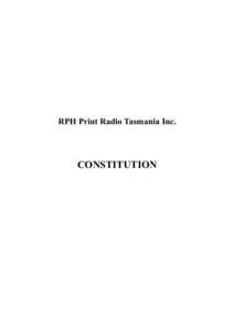 RPH Print Radio Tasmania Inc.  CONSTITUTION TABLE OF CONTENTS 1.