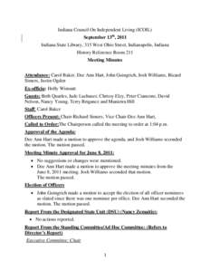 Indiana Council On Independent Living (ICOIL) September 13th, 2011 Indiana State Library, 315 West Ohio Street, Indianapolis, Indiana History Reference Room 211 Meeting Minutes Attendance: Carol Baker, Dee Ann Hart, John