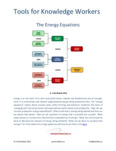 Tools for Knowledge Workers The Energy Equations Energy is at the heart of all work and performance. Indeed, the fundamental task of management is to concentrate and channel organizational energy along productive lines. 