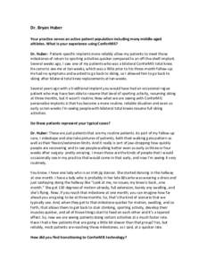 Dr.	
  Bryan	
  Huber	
   	
   Your	
  practice	
  serves	
  an	
  active	
  patient	
  population	
  including	
  many	
  middle-­‐aged	
   athletes.	
  What	
  is	
  your	
  experience	
  using	
 