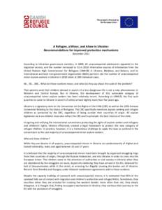 This project is financed by the European Union A Refugee, a Minor, and Alone in Ukraine: Recommendations for improved protection mechanisms December 2011