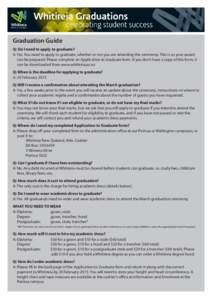 Graduation Guide Q: Do I need to apply to graduate? A: Yes. You need to apply to graduate, whether or not you are attending the ceremony. This is so your award can be prepared. Please complete an Application to Graduate 