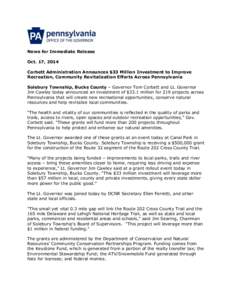 News for Immediate Release Oct. 17, 2014 Corbett Administration Announces $33 Million Investment to Improve Recreation, Community Revitalization Efforts Across Pennsylvania Solebury Township, Bucks County – Governor To