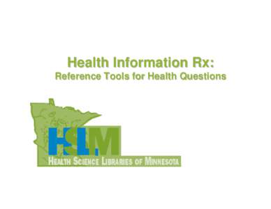 Health Information Rx: Reference Tools for Health Questions Health Information RX: Reference Tools for Health Questions • Bill and Melinda Gates Supported Grant