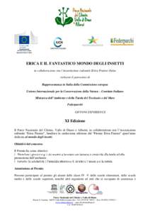 Commissione europea Rappresentanza in Italia ERICA E IL FANTASTICO MONDO DEGLI INSETTI in collaborazione con l’Associazione culturale Erica Fraiese Onlus richiesto il patrocinio di