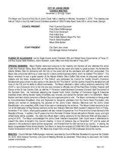 CITY OF JOHNS CREEK COUNCIL MEETING November 3, 2014 @ 7:00pm The Mayor and Council of the City of Johns Creek held a meeting on Monday, November 3, 2014. The meeting was held at 7:00pm in the City Hall Council Chambers 