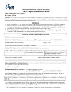 State of Connecticut Human Resources  Dual Employment Request Form Form #: CT-HR-25 (formerly PER-DE-1) Rev. Date: [removed]Instructions: The Secondary Agency initiates a Dual Employment Request when hiring a current State