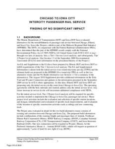 CH I CAGO T O I OWA CI T Y I N T ERCI T Y PASSEN GER RAI L SERV I CE FI N DI N G OF N O SI GN I FI CAN T I M PACT 1.1 BACKGROUND The Illinois Department of Transportation (DOT) and Iowa DOT have evaluated