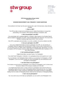 STW Communications Group Limited ACN[removed]DIVIDEND REINVESTMENT PLAN- FREQUENTLY ASKED QUESTIONS Terms defined in the Rules have the same meaning when used in this fact sheet, unless otherwise indicated.