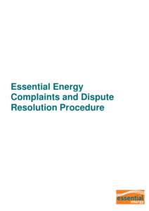 Essential Energy Complaints and Dispute Resolution Procedure 1. PURPOSE The purpose of this document is to:
