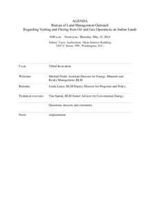 AGENDA Bureau of Land Management Outreach Regarding Venting and Flaring from Oil and Gas Operations on Indian Lands 9:00 a.m. – Noon p.m., Thursday, May 15, 2014 Sidney Yates Auditorium, Main Interior Building 1847 C S