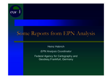 Some Reports from EPN Analysis Heinz Habrich EPN Analysis Coordinator Federal Agency for Cartography and Geodesy,Frankfurt, Germany