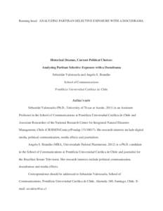 Running head: ANALYZING PARTISAN SELECTIVE EXPOSURE WITH A DOCUDRAMA  Historical Dramas, Current Political Choices: Analyzing Partisan Selective Exposure with a Docudrama Sebastián Valenzuela and Angela S. Brandão Scho