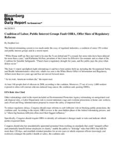 [removed]Coalition of Labor, Public Interest Groups Fault OIRA, Offer Slate of Regulatory Reforms By Stephen Lee The federal rulemaking system is too much under the sway of regulated industries, a coalition of some 15